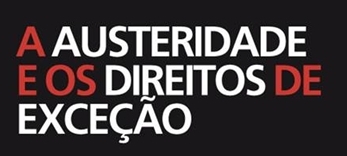 A austeridade e os direitos de exceção<span id="edit_11231"><script>$(function() { $('#edit_11231').load( "/myces/user/editobj.php?tipo=evento&id=11231" ); });</script></span>