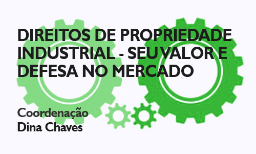 Direitos de Propriedade Industrial - seu valor e defesa no mercado<span id="edit_11672"><script>$(function() { $('#edit_11672').load( "/myces/user/editobj.php?tipo=evento&id=11672" ); });</script></span>