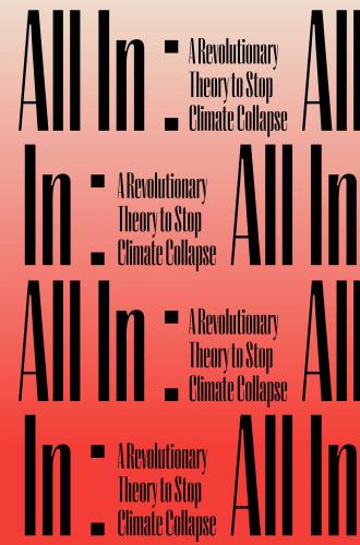 Como travar o colapso climático? Conversa com os autores do livro «All in: A revolutionary theory to stop climate collapse»