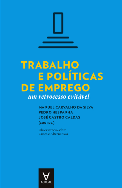 «Trabalho e Políticas de Emprego. Um Retrocesso Evitável»<span id="edit_18279"><script>$(function() { $('#edit_18279').load( "/myces/user/editobj.php?tipo=evento&id=18279" ); });</script></span>