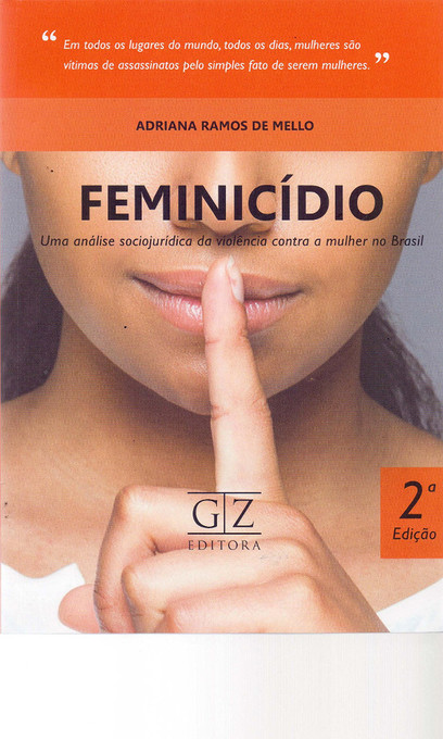 «Feminicídio, uma análise sociojurídica da violência contra a mulher no Brasil» by Adriana Ramos de Mello<span id="edit_28073"><script>$(function() { $('#edit_28073').load( "/myces/user/editobj.php?tipo=evento&id=28073" ); });</script></span>